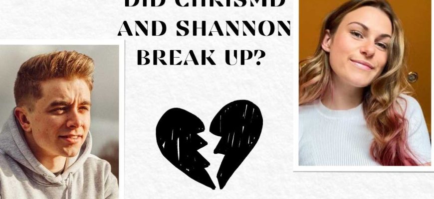Did ChrisMD And Shannon Break Up? Story Of YouTubers' Separation