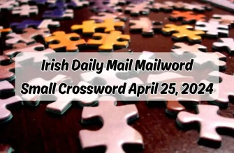 Check out the Irish Daily Mail Mailword Small Answer and Clue Explanation with us for 25th April 2024