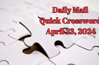 Answers for Daily Mail Quick Crossword Revealed April 23, 2024