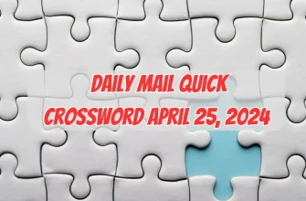 Check Out the Daily Mail Quick Crossword Answers for April 25, 2024