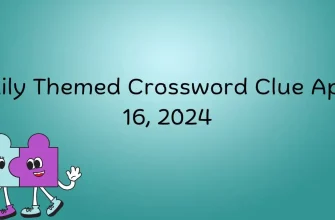 Find the Answer for Daily Themed Crossword Clue: April 16, 2024
