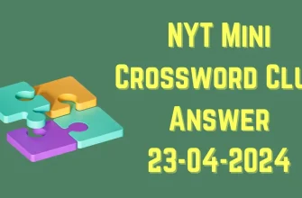 Find the Answer for NYT Mini Crossword on April 23, 2024