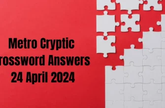 Find the Metro Cryptic Crossword Puzzle Clue Solution here for the date 24th April 2024