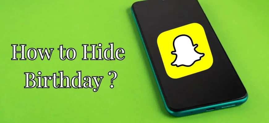How to Hide Birthday on Snapchat? Why Can