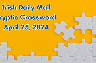 Irish Daily Mail Cryptic Crossword Clues With Answers April 25th, 2024
