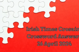Irish Times Crosaire Crossword Answers for April 26, 2024