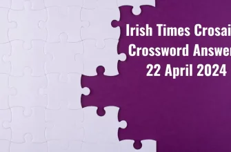 Irish Times Crosaire Crossword Clues and Solutions for April 22, 2024