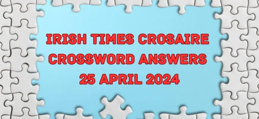 Irish Times Crosaire Crossword Puzzle Answer for April 25, 2024