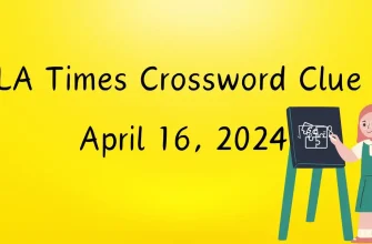 LA Times Crossword Clue April 16, 2024