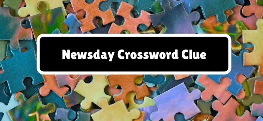 Newsday Crossword Clue Answers for April 20, 2024