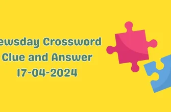 Newsday Crossword Clue and Answer for April 17, 2024