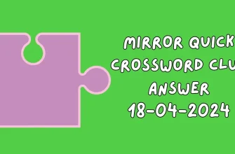 Solution for Mirror Quick Crossword Clues and Answers April 18, 2024