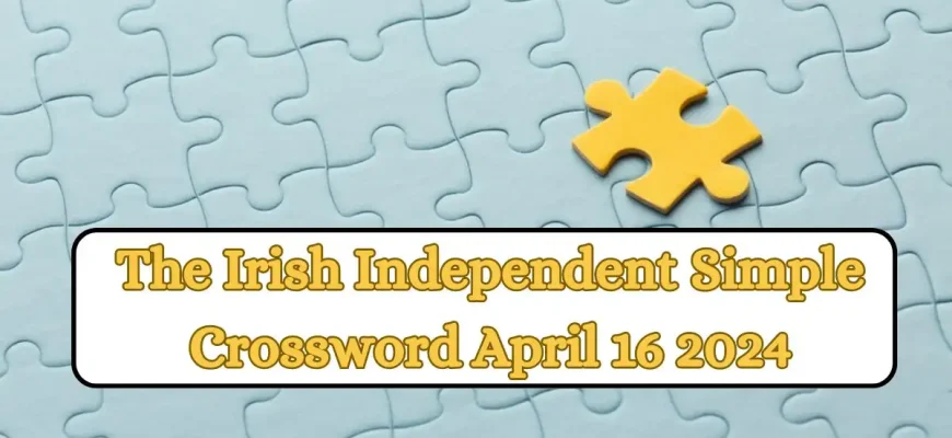 The Irish Independent Simple Crossword Answers for April 16, 2024 is Here