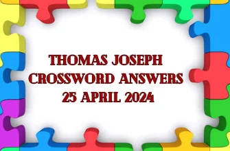 Thomas Joseph Crossword Puzzle for Today April 25, 2024.