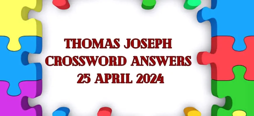 Thomas Joseph Crossword Puzzle for Today April 25, 2024.
